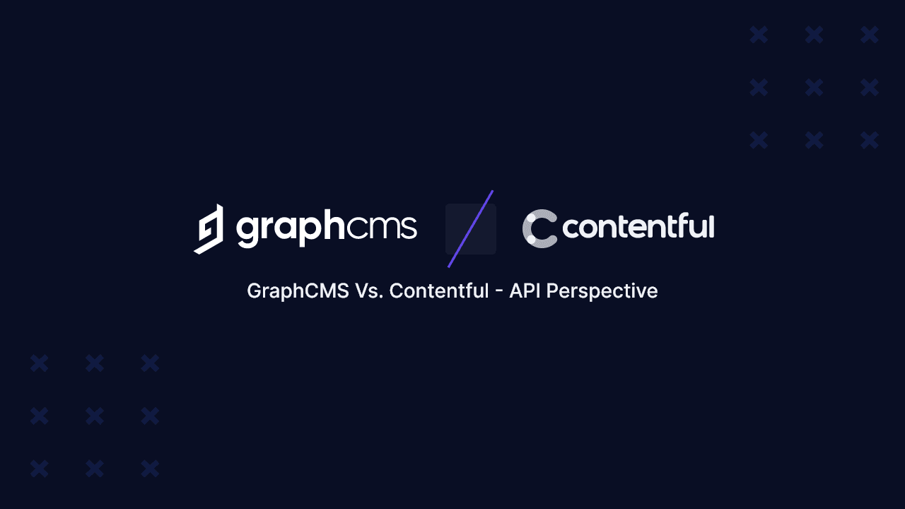 GraphCMS as a Contentful Alternative - GraphCMS Vs. Contentful API Perspective