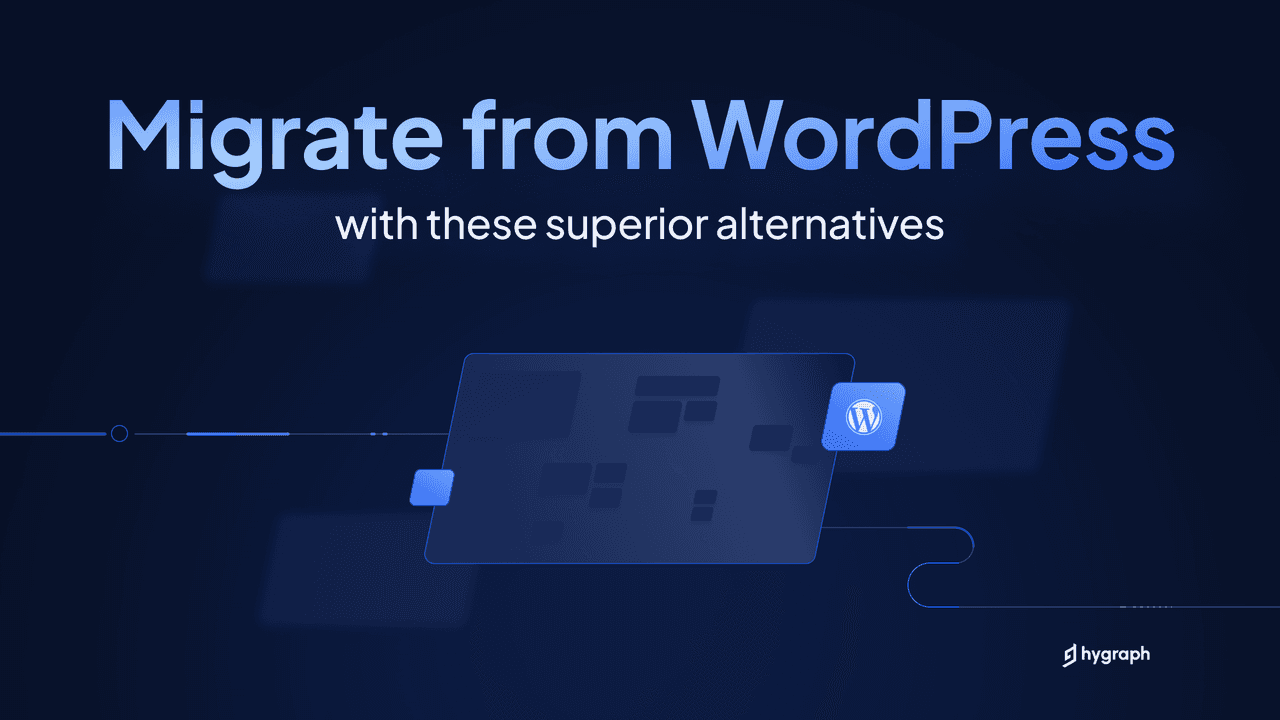  Migrate from WordPress with these superior alternatives